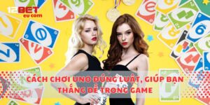 Cách chơi Uno đúng luật, giúp bạn thắng dễ trong game