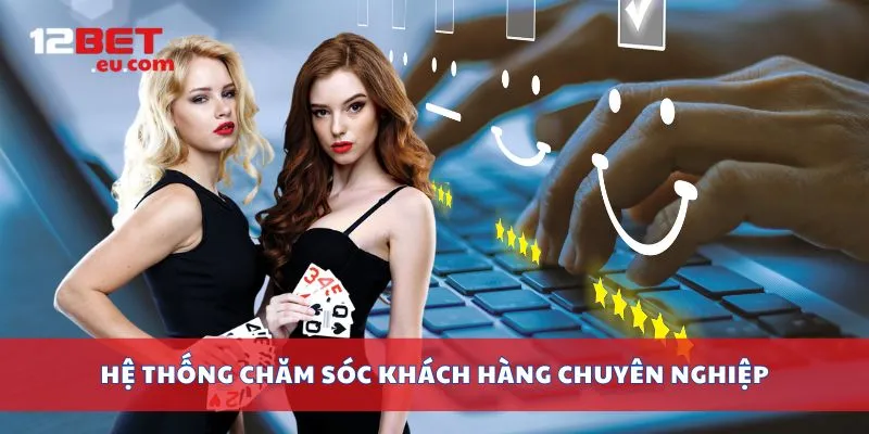 Hệ thống chăm sóc khách hàng chuyên nghiệp